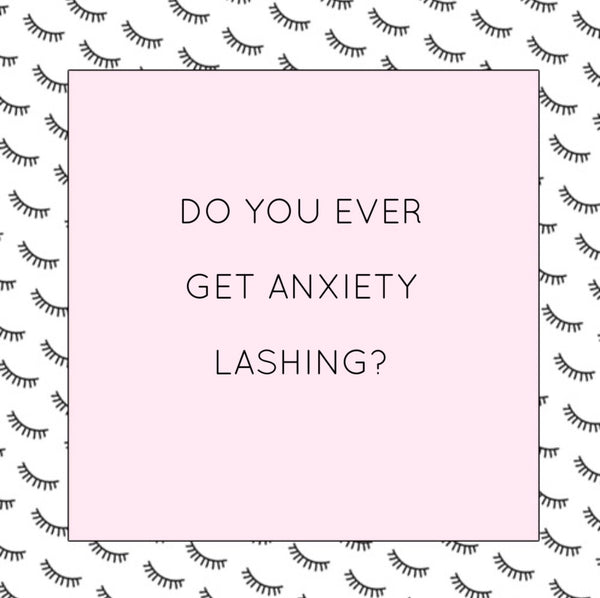 lash tech struggles, how to get over anxiety as a lash artist, lashing and anxiety, how to get better with eyelash extensions